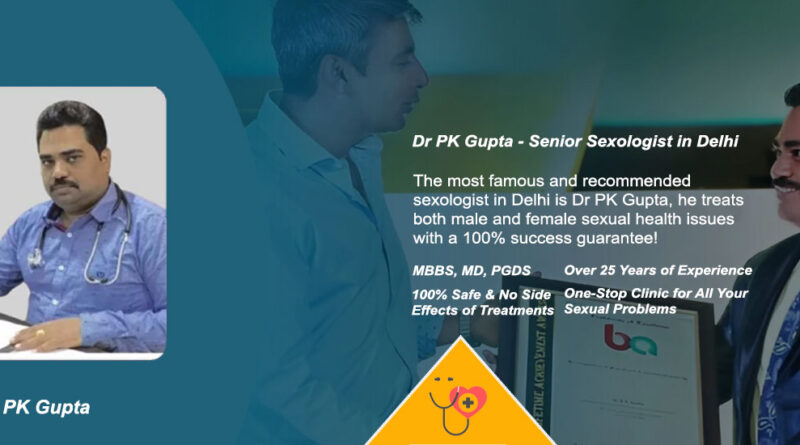 Dr PK Gupta: sexologist in delhi